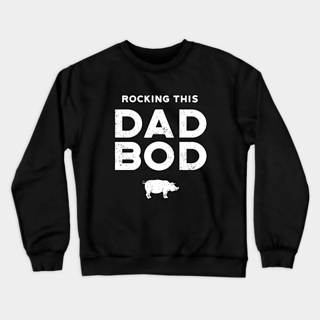 Rocking This Dad Bod Crewneck Sweatshirt by atomguy